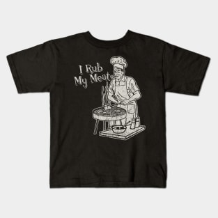 I Rub My Meat Kids T-Shirt